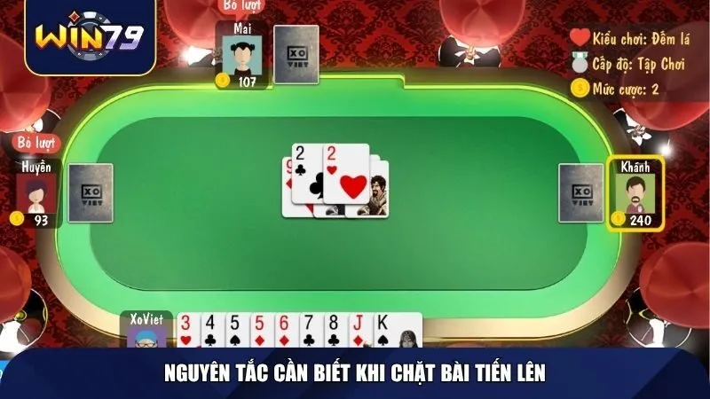 Nguyên tắc cần biết khi chặt bài Tiến Lên