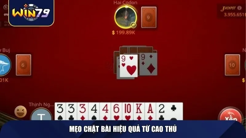 Mẹo chặt bài hiệu quả từ cao thủ