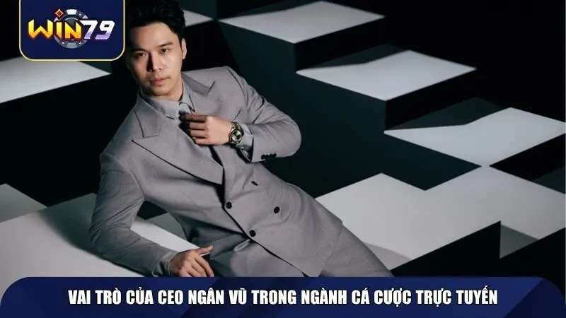 Vai trò của CEO Ngân Vũ trong ngành cá cược trực tuyến
