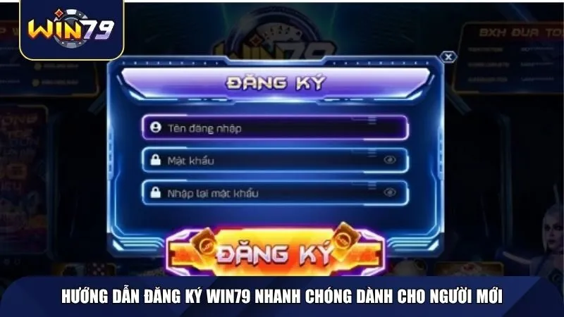 Hướng dẫn đăng ký Win79 nhanh chóng dành cho người mới