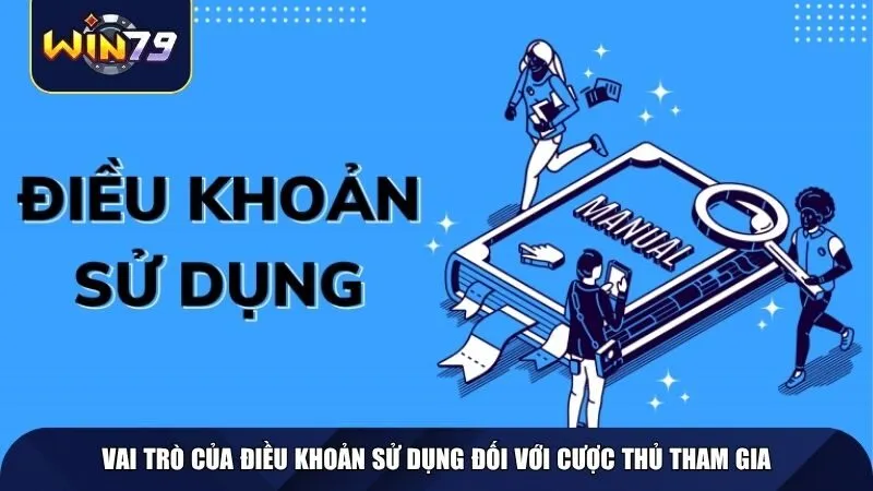 Vai trò của điều khoản sử dụng đối với cược thủ tham gia