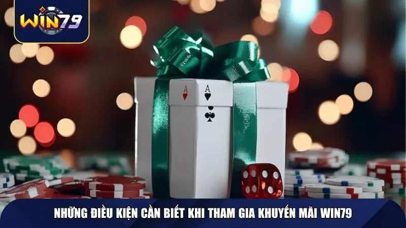 Những điều kiện cần biết khi tham gia khuyến mãi Win79