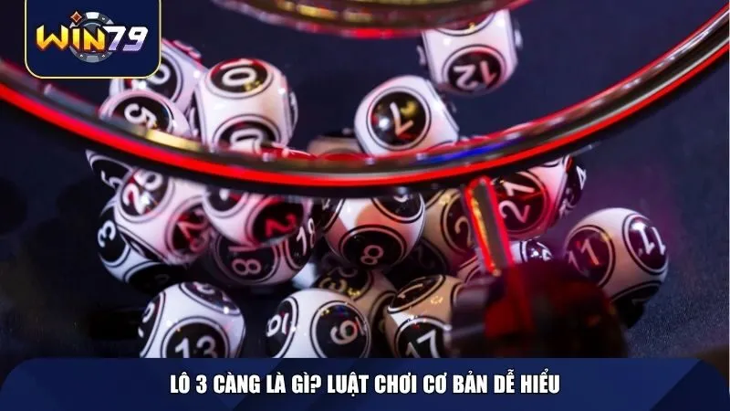Lô 3 càng là gì? Luật chơi cơ bản dễ hiểu
