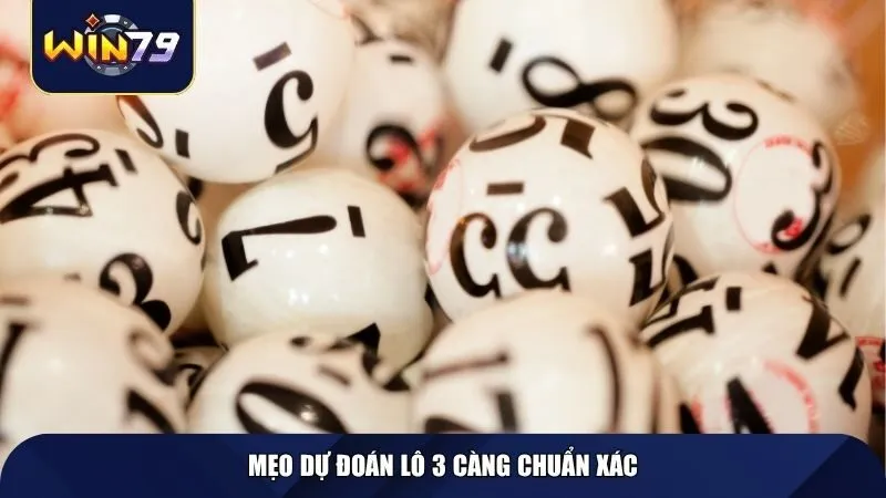 Mẹo dự đoán lô 3 càng chuẩn xác