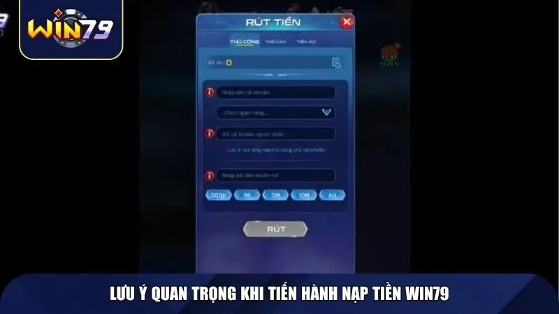 Những lưu ý khi thực hiện giao dịch rút tiền WIN79