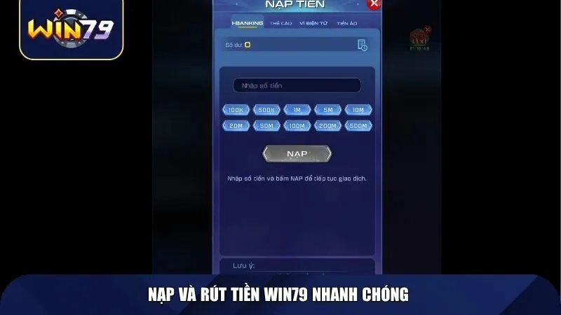Nạp và rút tiền WIN79 nhanh chóng